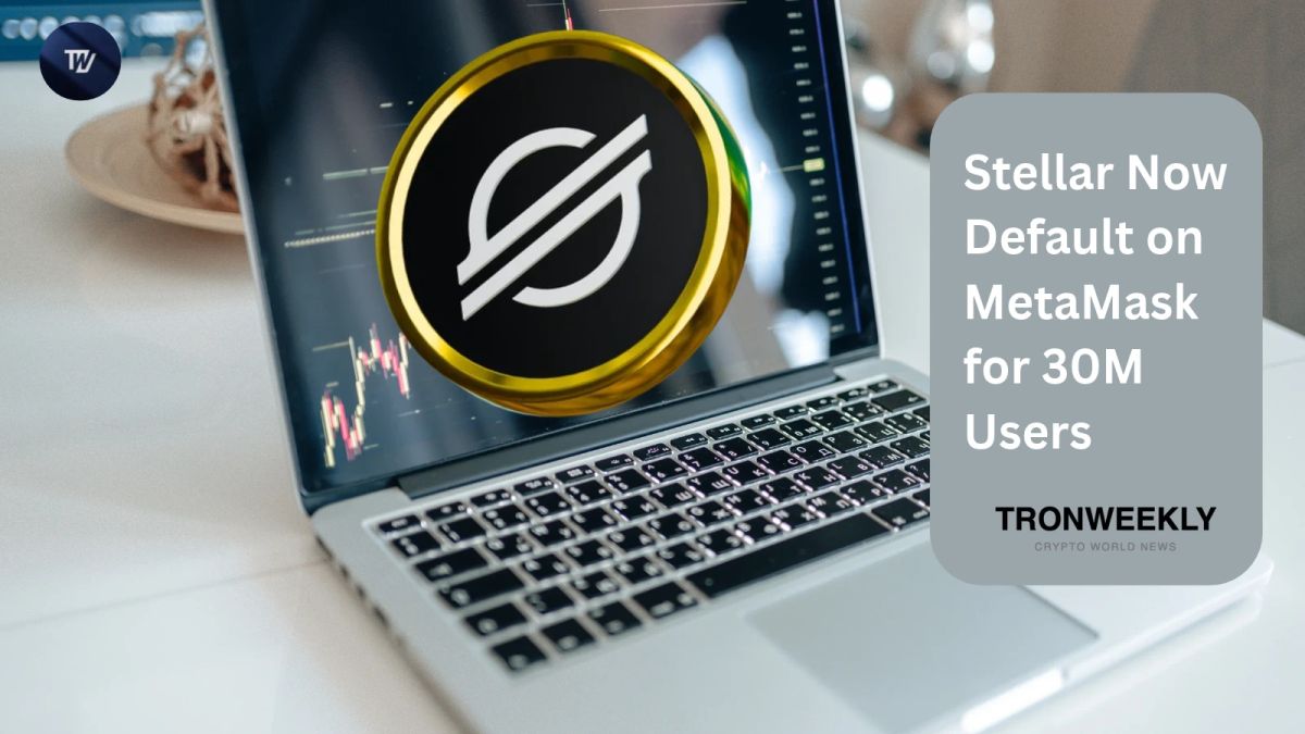 Stellar Now Default on MetaMask for 30M Users