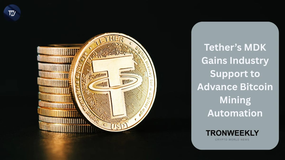 Tether’s MDK Gains Industry Support to Advance Bitcoin Mining Automation