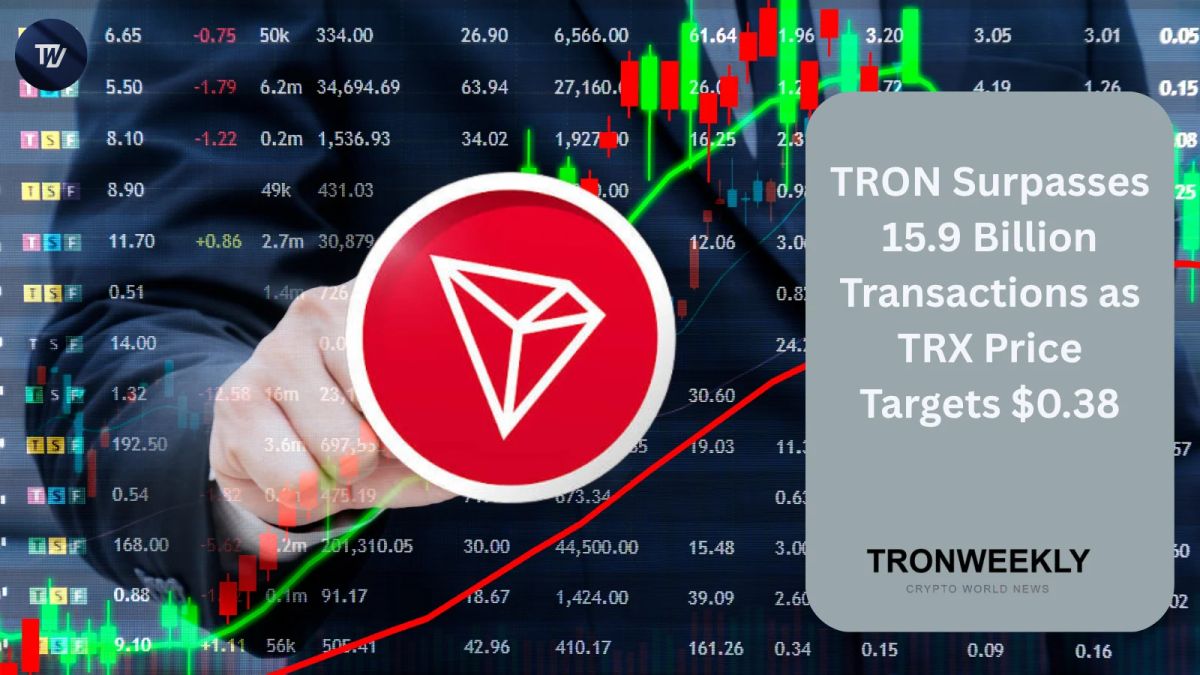 TRON Surpasses 15.9 Billion Transactions as TRX Price Targets $0.38