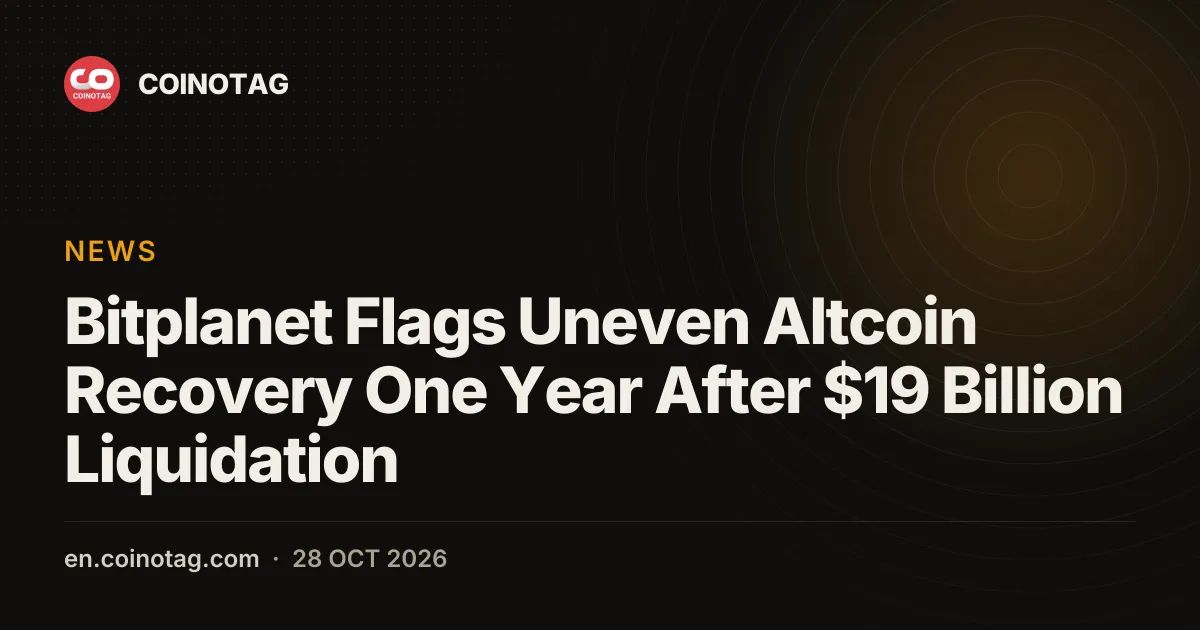 Bitplanet Flags Uneven Altcoin Recovery One Year After $19 Billion Liquidation