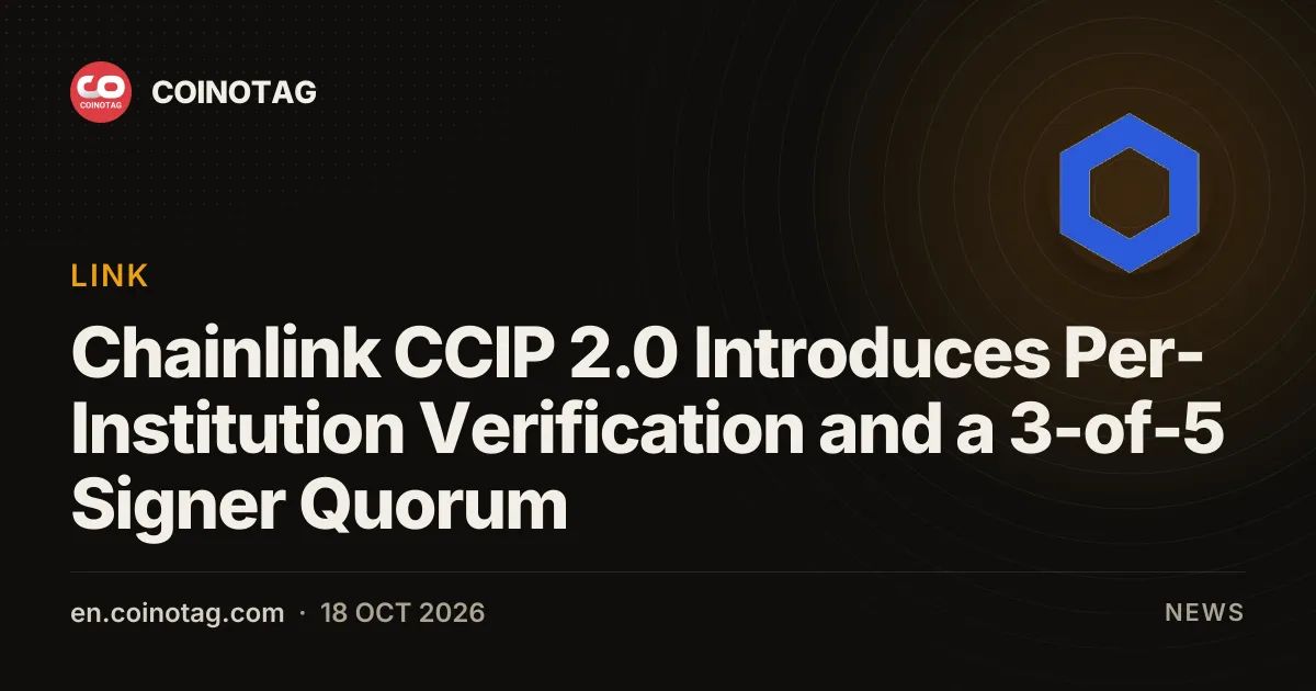 Chainlink CCIP 2.0 Introduces Per-Institution Verification and a 3-of-5 Signer Quorum
