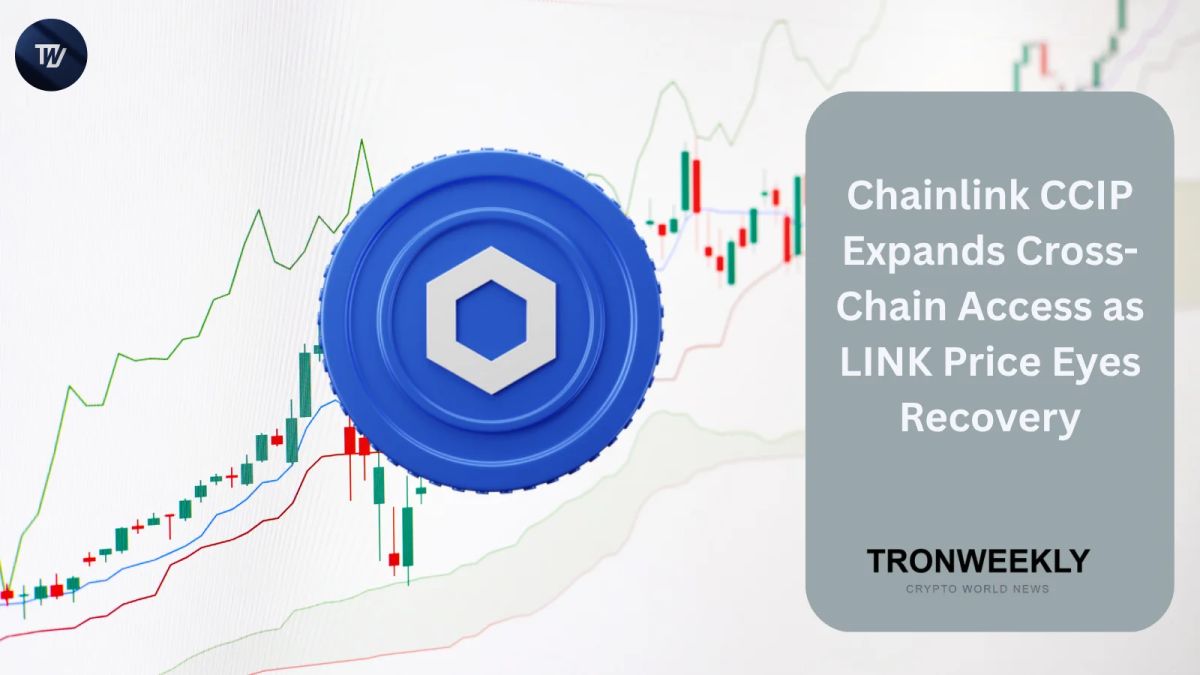 Chainlink CCIP Expands Cross-Chain Access as LINK Price Eyes Recovery