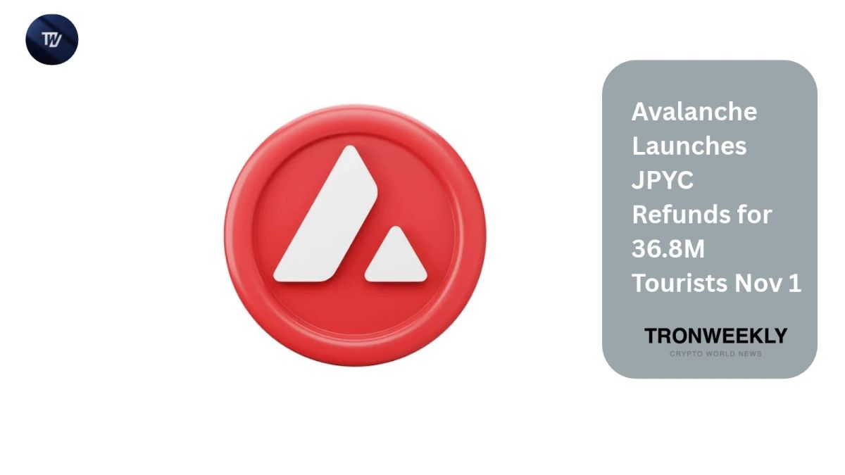 Avalanche Launches JPYC Refunds for 36.8M Tourists Nov 1
