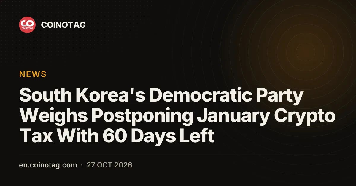 South Korea's Democratic Party Weighs Postponing January Crypto Tax With 60 Days Left