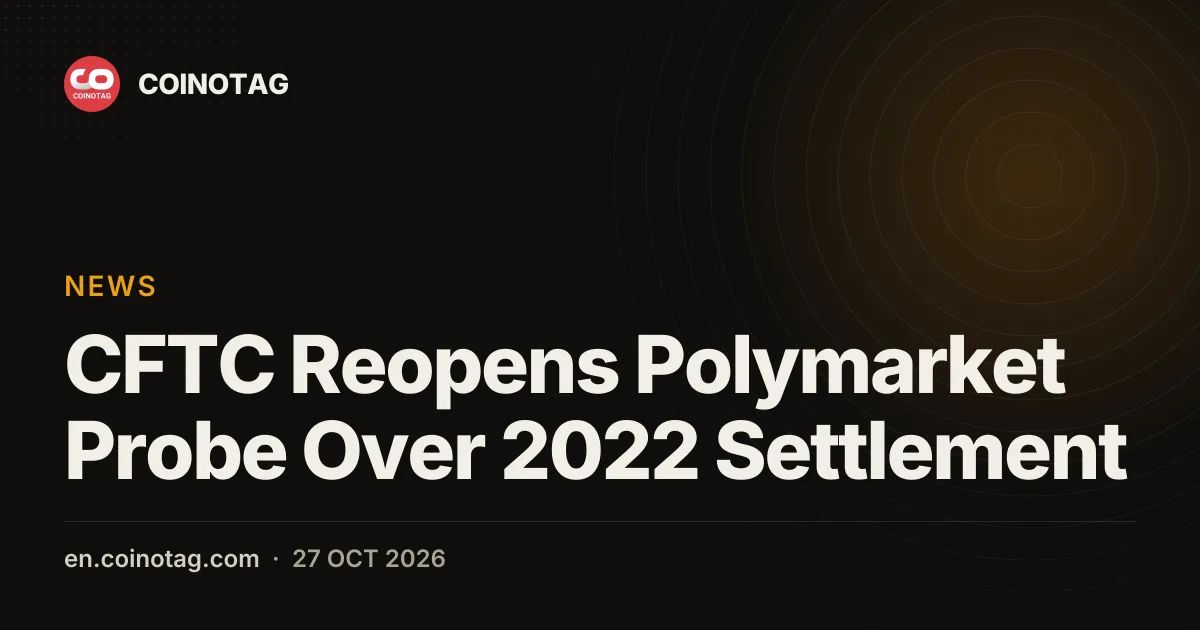 CFTC Reopens Polymarket Probe Over 2022 Settlement
