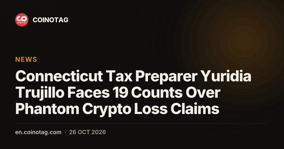Connecticut Tax Preparer Yuridia Trujillo Faces 19 Counts Over Phantom Crypto Loss Claims