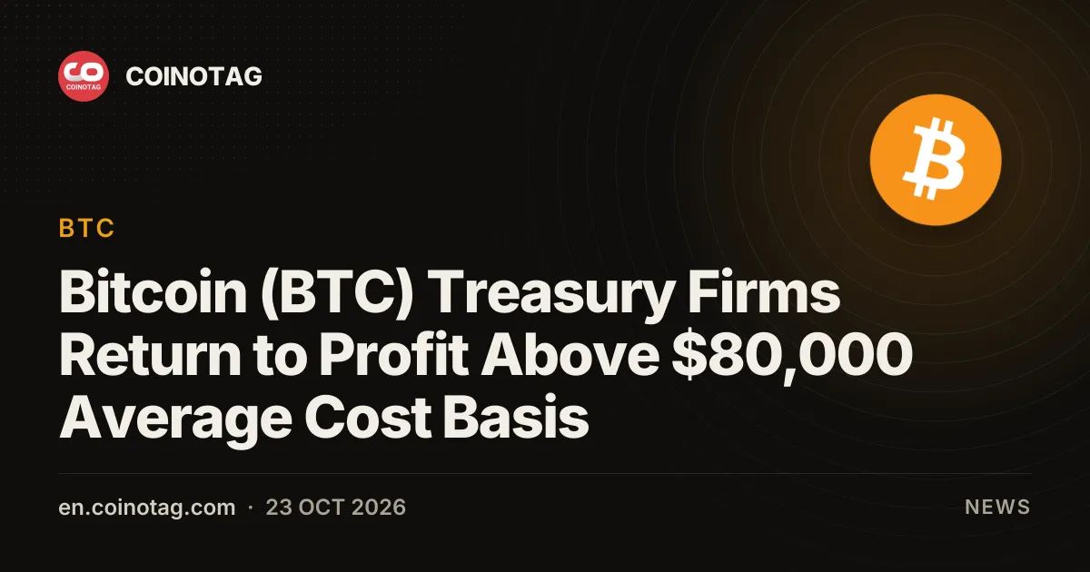 Bitcoin (BTC) Treasury Firms Return to Profit Above $80,000 Average Cost Basis