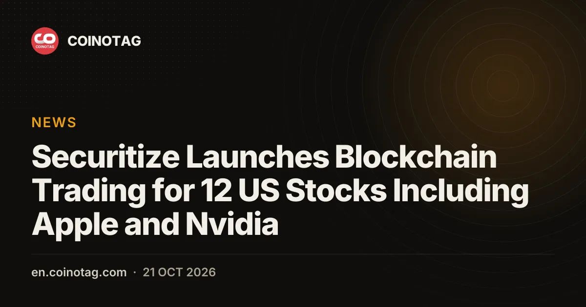 Securitize Launches Blockchain Trading for 12 US Stocks Including Apple and Nvidia