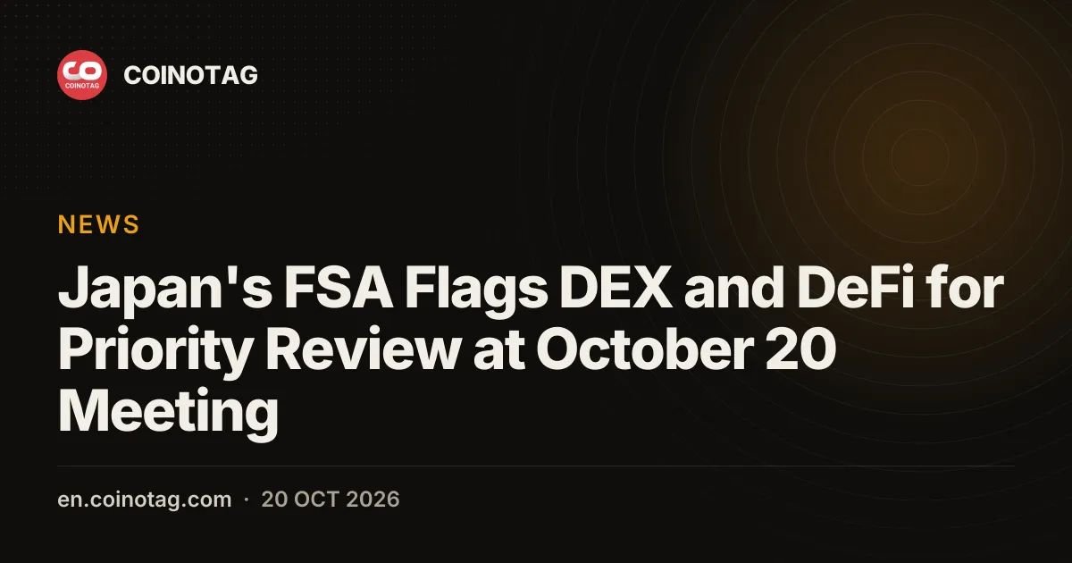 Japan's FSA Flags DEX and DeFi for Priority Review at October 20 Meeting