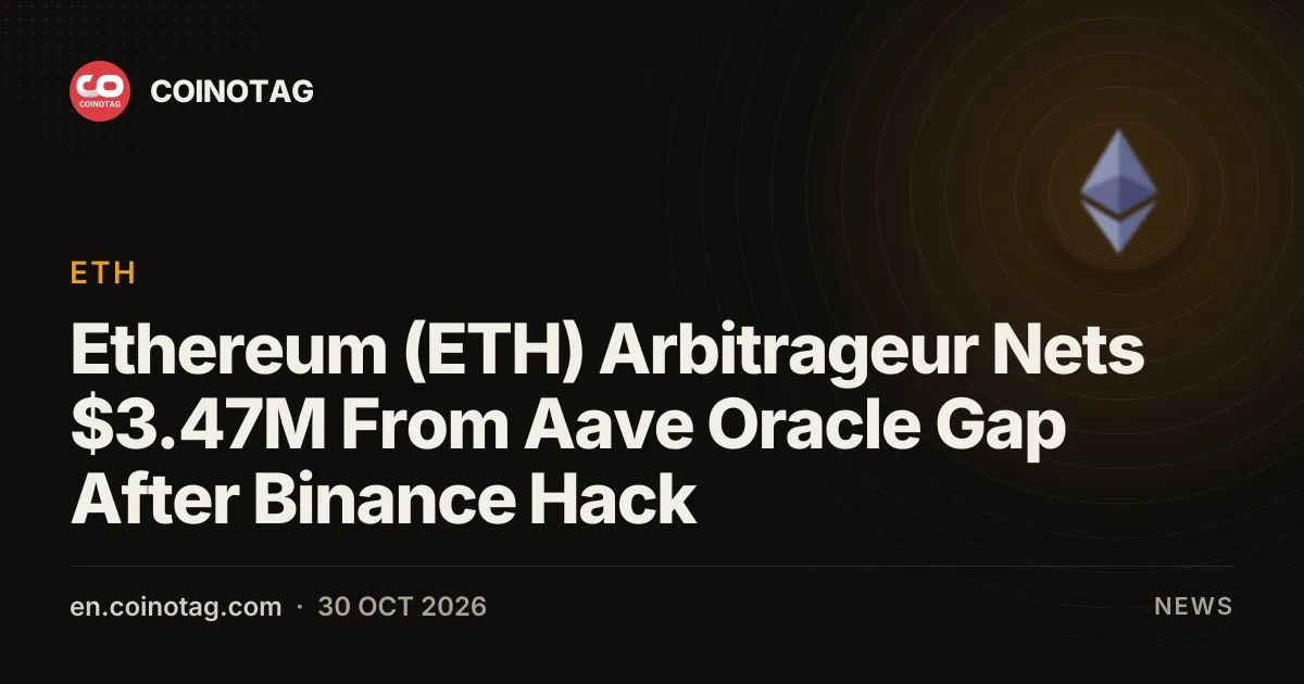 Ethereum (ETH) Arbitrageur Nets $3.47M From Aave Oracle Gap After Binance Hack