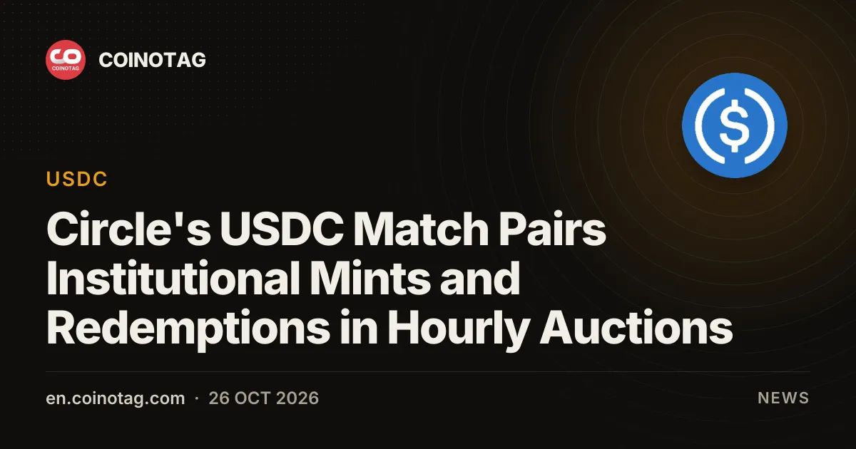 Circle's USDC Match Pairs Institutional Mints and Redemptions in Hourly Auctions