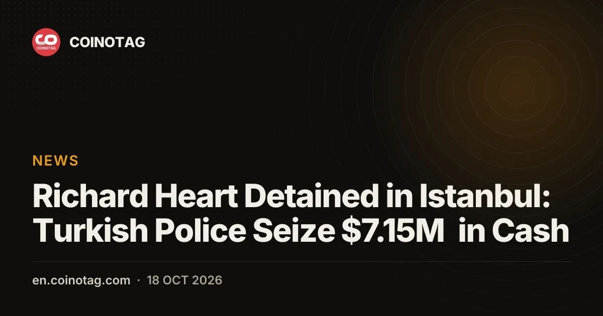 Richard Heart Detained in Istanbul: Turkish Police Seize $7.15M in Cash