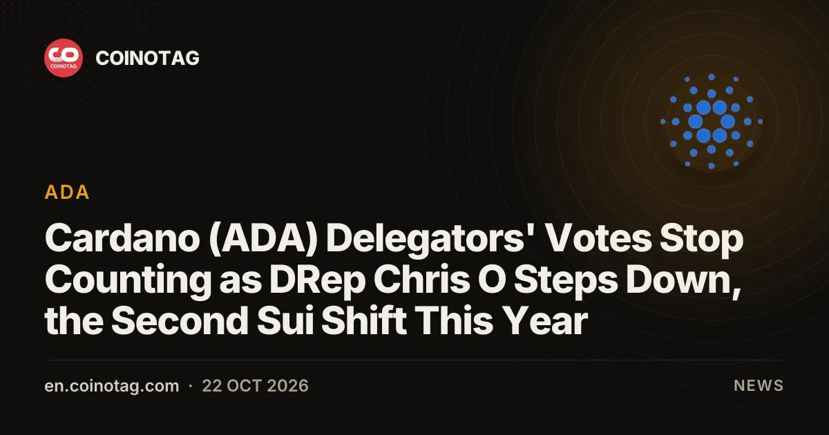Cardano (ADA) Delegators' Votes Stop Counting as DRep Chris O Steps Down, the Second Sui Shift This Year