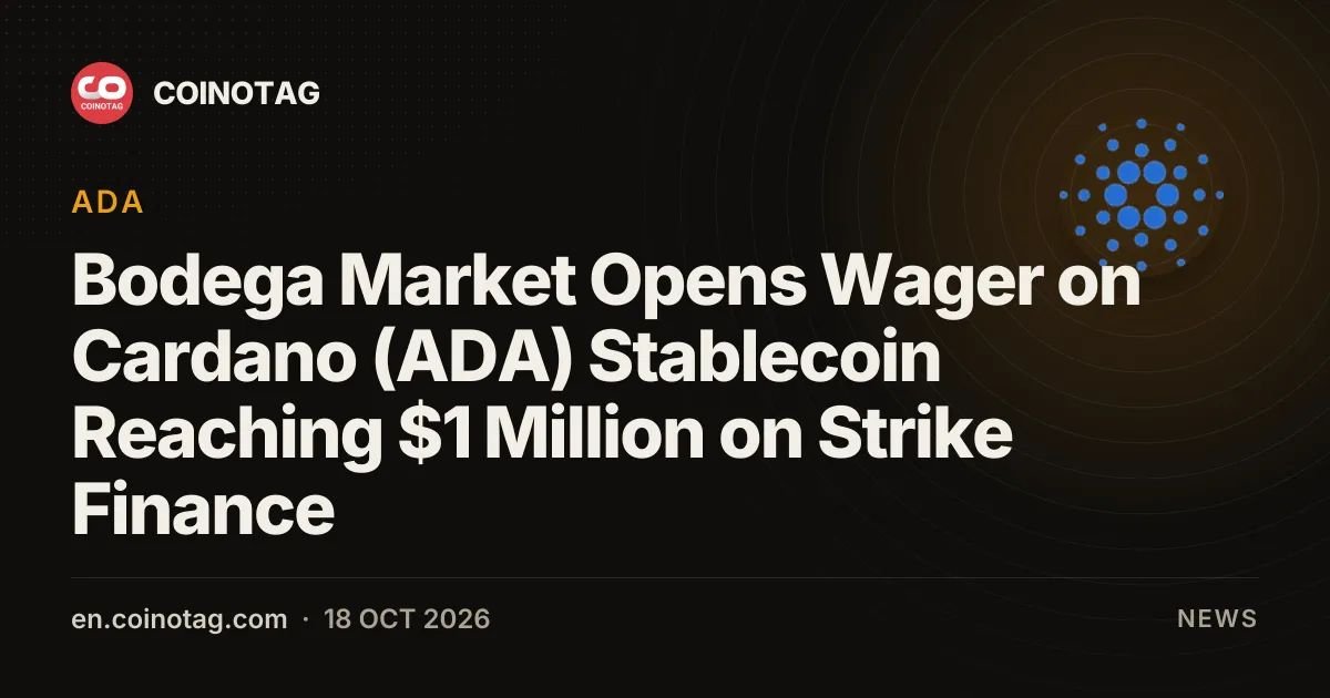 Bodega Market Opens Wager on Cardano (ADA) Stablecoin Reaching $1 Million on Strike Finance