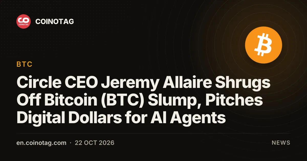 Circle CEO Jeremy Allaire Shrugs Off Bitcoin (BTC) Slump, Pitches Digital Dollars for AI Agents
