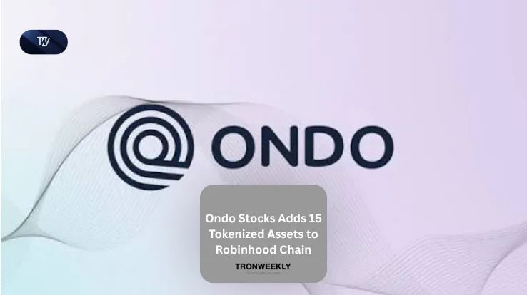 Ondo Stocks Adds 15 Tokenized Assets to Robinhood Chain
