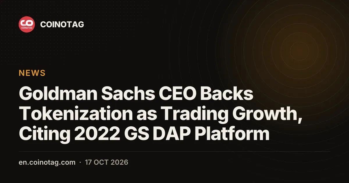 Goldman Sachs CEO Backs Tokenization as Trading Growth, Citing 2022 GS DAP Platform