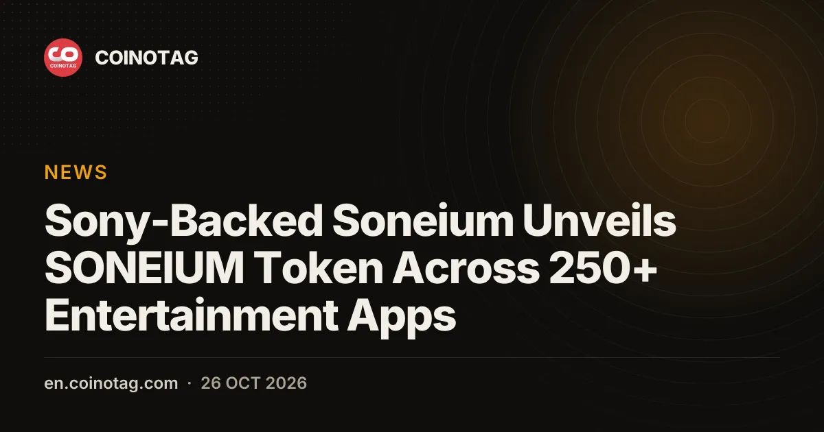Sony-Backed Soneium Unveils SONEIUM Token Across 250+ Entertainment Apps
