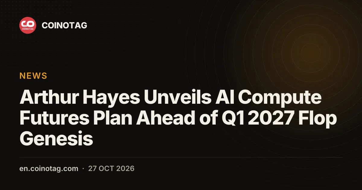 Arthur Hayes Unveils AI Compute Futures Plan Ahead of Q1 2027 Flop Genesis