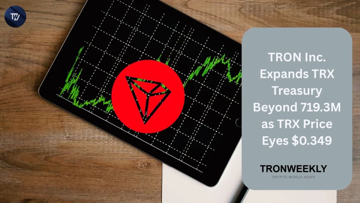 TRON Inc. Expands TRX Treasury Beyond 719.3M as TRX Price Eyes $0.349