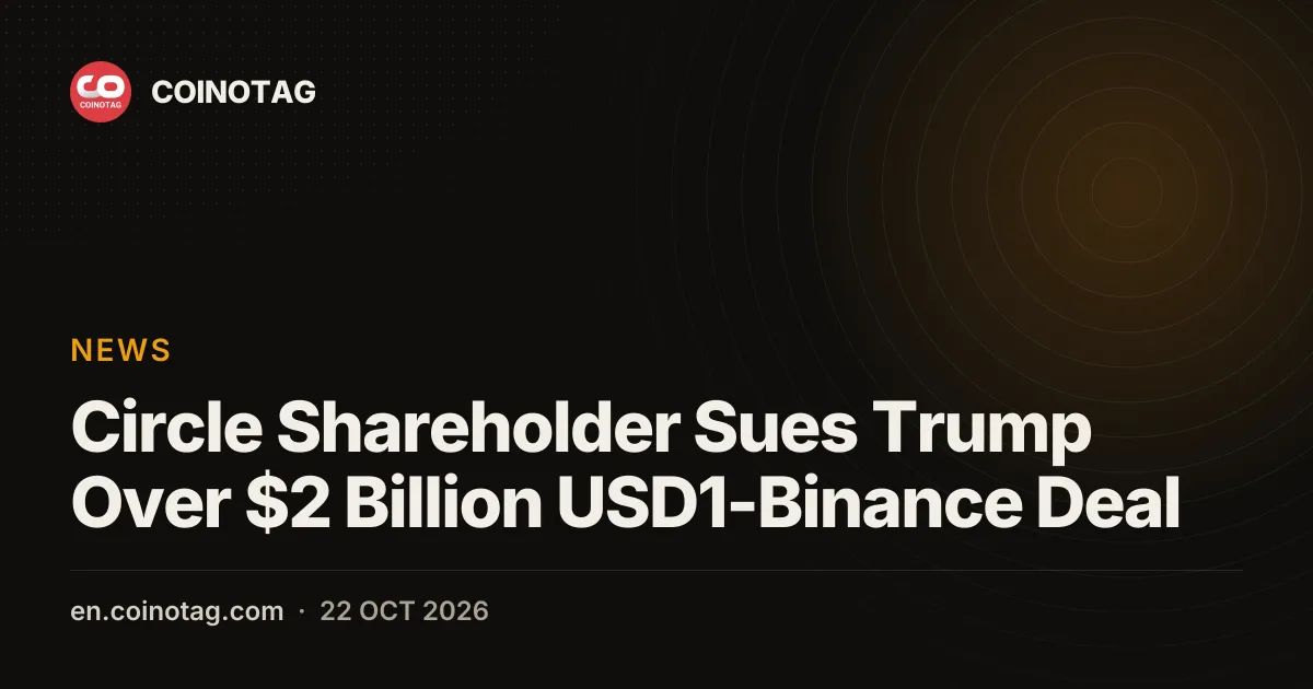 Circle Shareholder Sues Trump Over $2 Billion USD1-Binance Deal