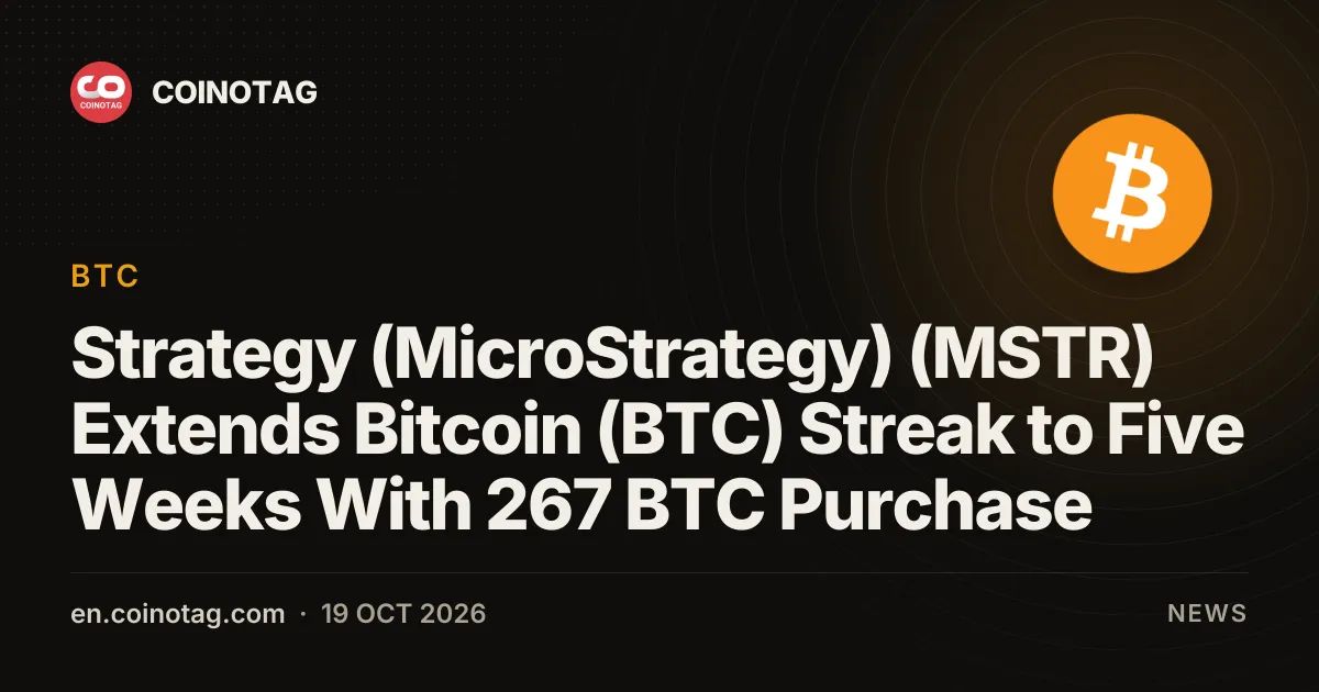 Strategy (MicroStrategy) (MSTR) Extends Bitcoin (BTC) Streak to Five Weeks With 267 BTC Purchase
