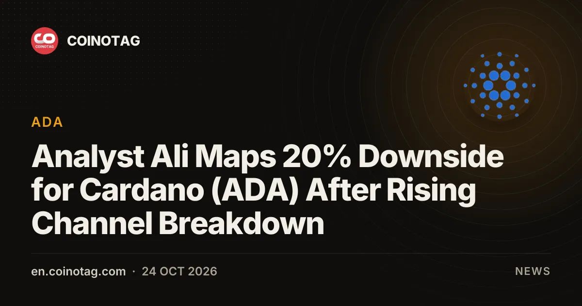 Analyst Ali Maps 20% Downside for Cardano (ADA) After Rising Channel Breakdown