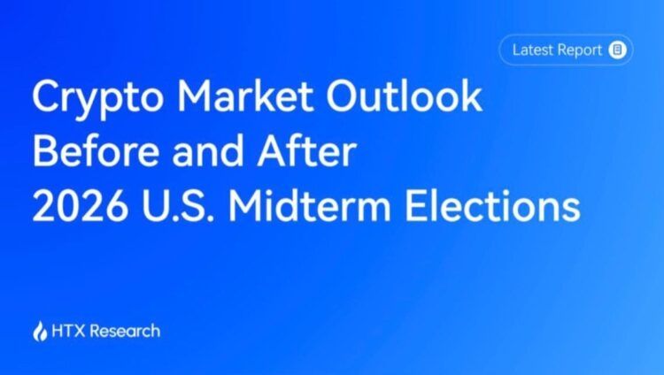 HTX Research Publishes Crypto Market Outlook Ahead of the 2026 U.S. Midterm Elections