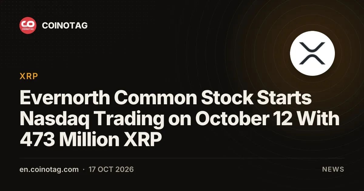 Evernorth Common Stock Starts Nasdaq Trading on October 12 With 473 Million XRP