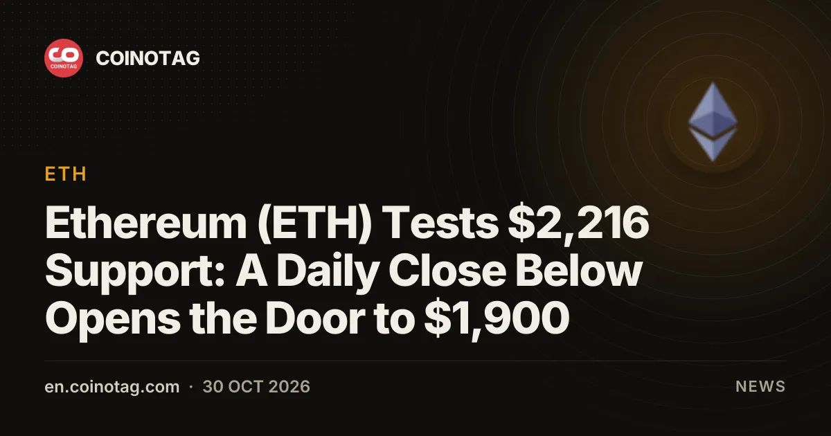 Ethereum (ETH) Tests $2,216 Support: A Daily Close Below Opens the Door to $1,900