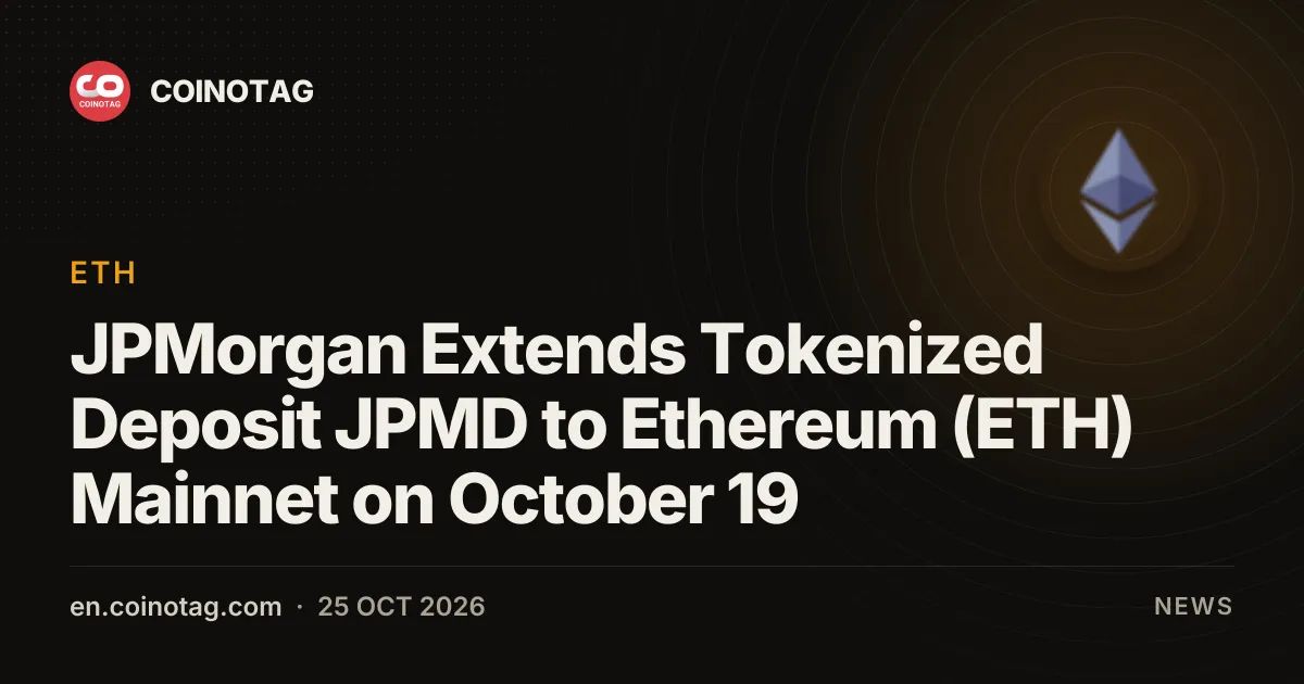 JPMorgan Extends Tokenized Deposit JPMD to Ethereum (ETH) Mainnet on October 19