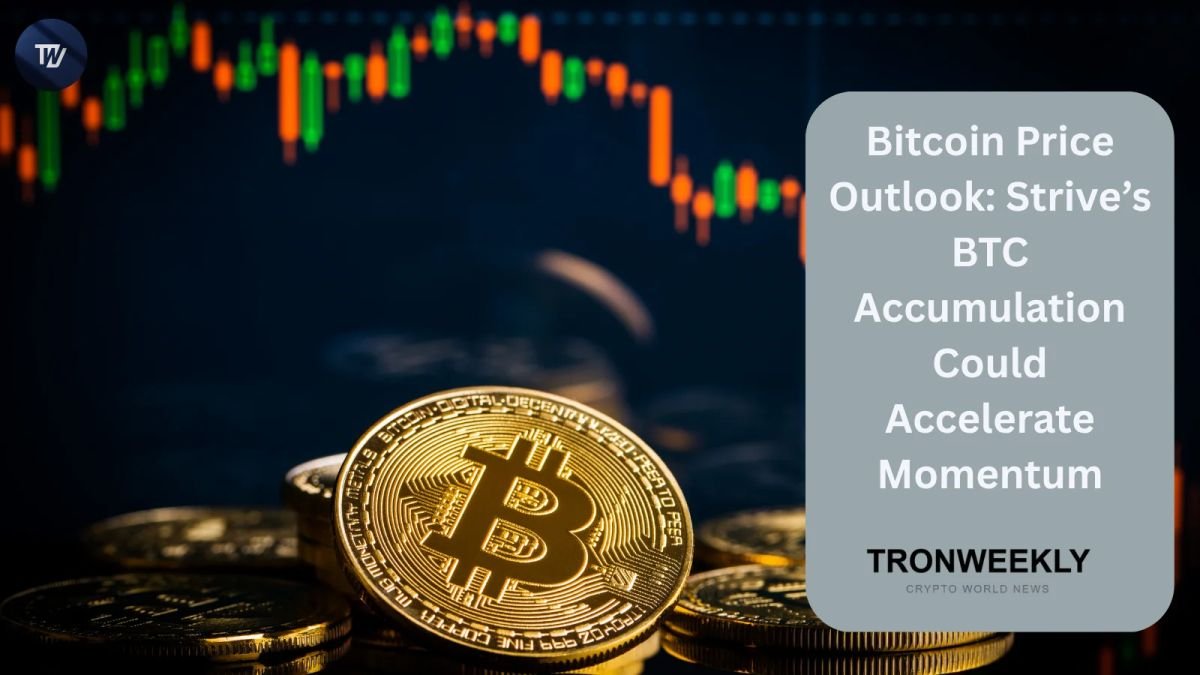 Bitcoin Price Outlook: Strive’s BTC Accumulation Could Accelerate Momentum