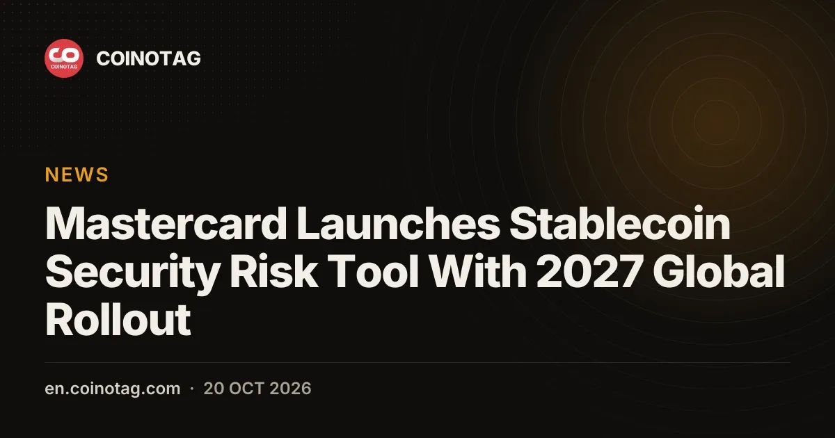 Mastercard Launches Stablecoin Security Risk Tool With 2027 Global Rollout