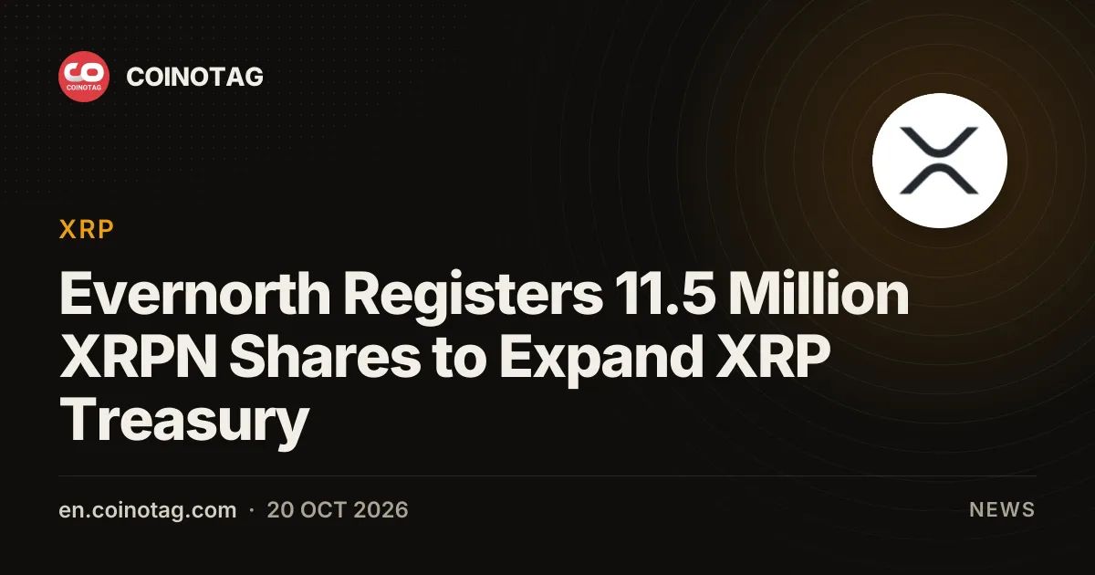 Evernorth Registers 11.5 Million XRPN Shares to Expand XRP Treasury