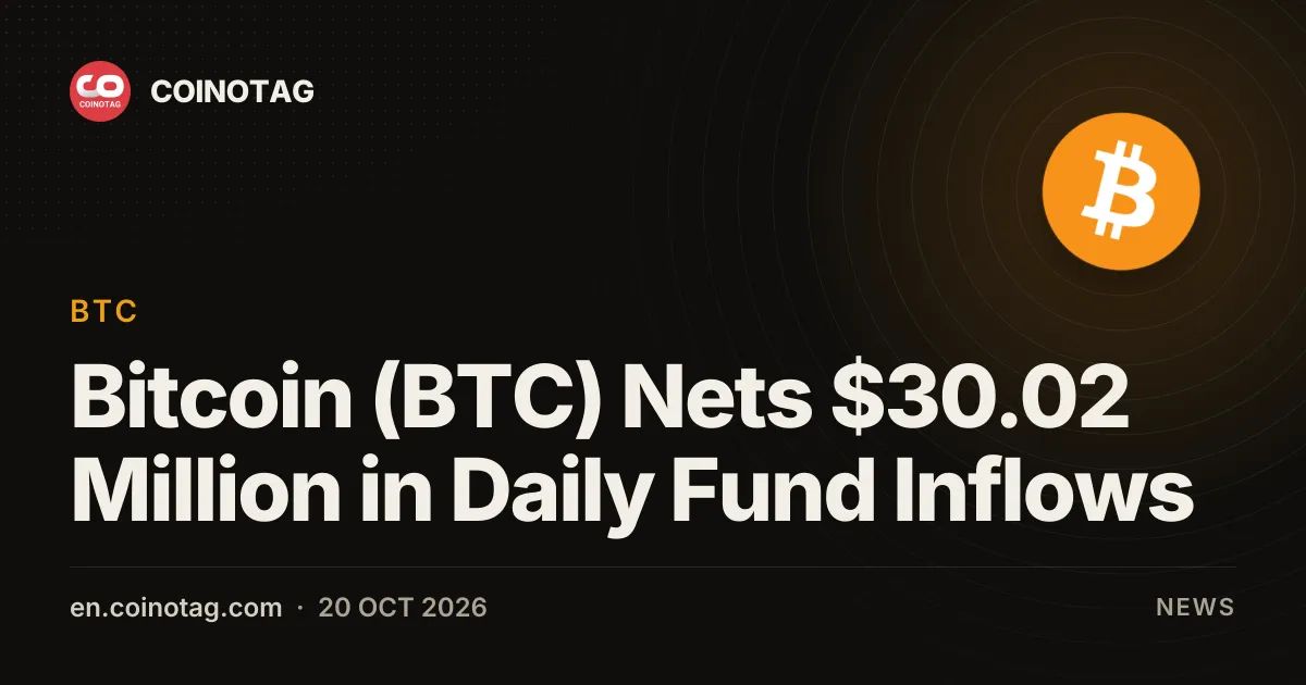 Bitcoin (BTC) Nets $30.02 Million in Daily Fund Inflows