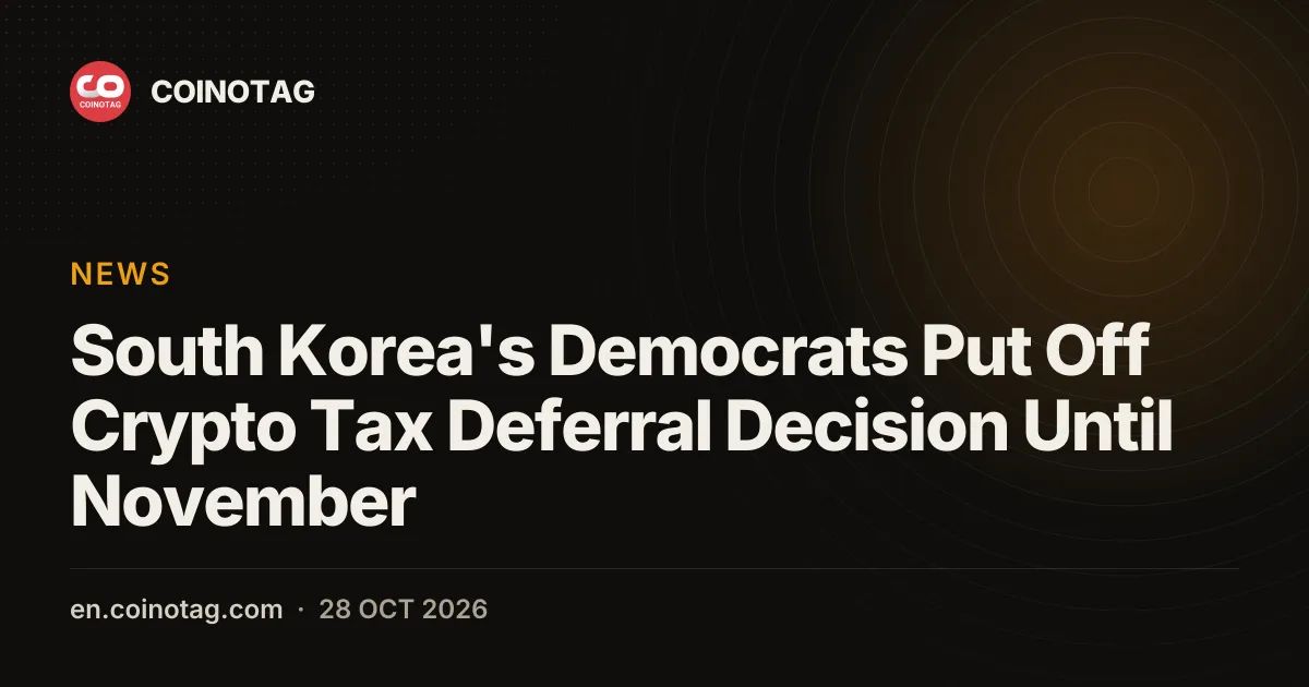 South Korea's Democrats Put Off Crypto Tax Deferral Decision Until November