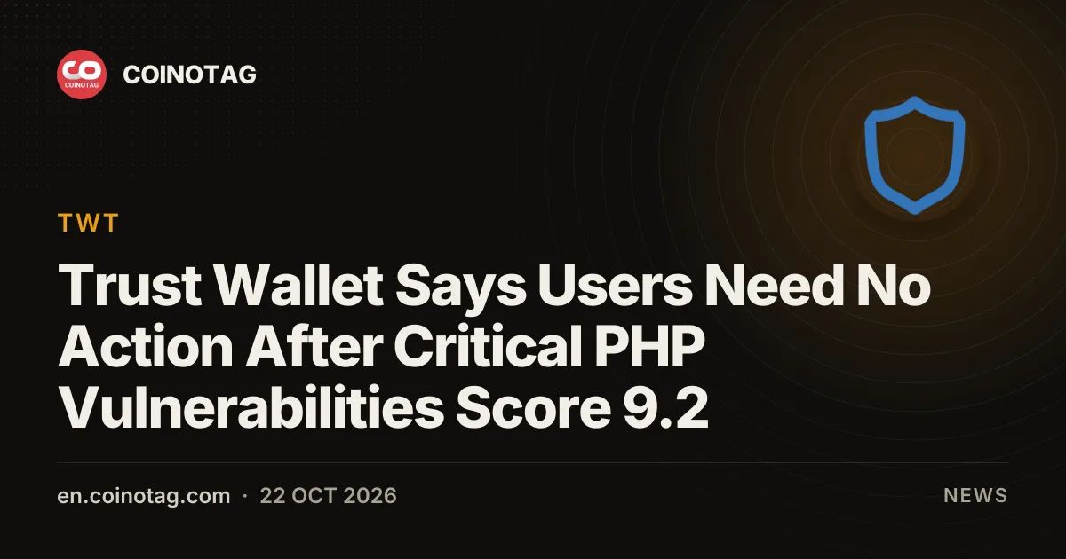 Trust Wallet Says Users Need No Action After Critical PHP Vulnerabilities Score 9.2
