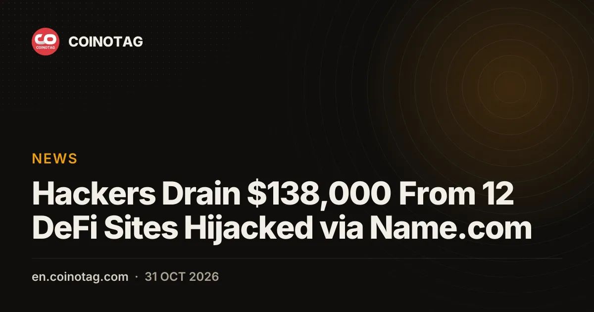 Hackers Drain $138,000 From 12 DeFi Sites Hijacked via Name.com
