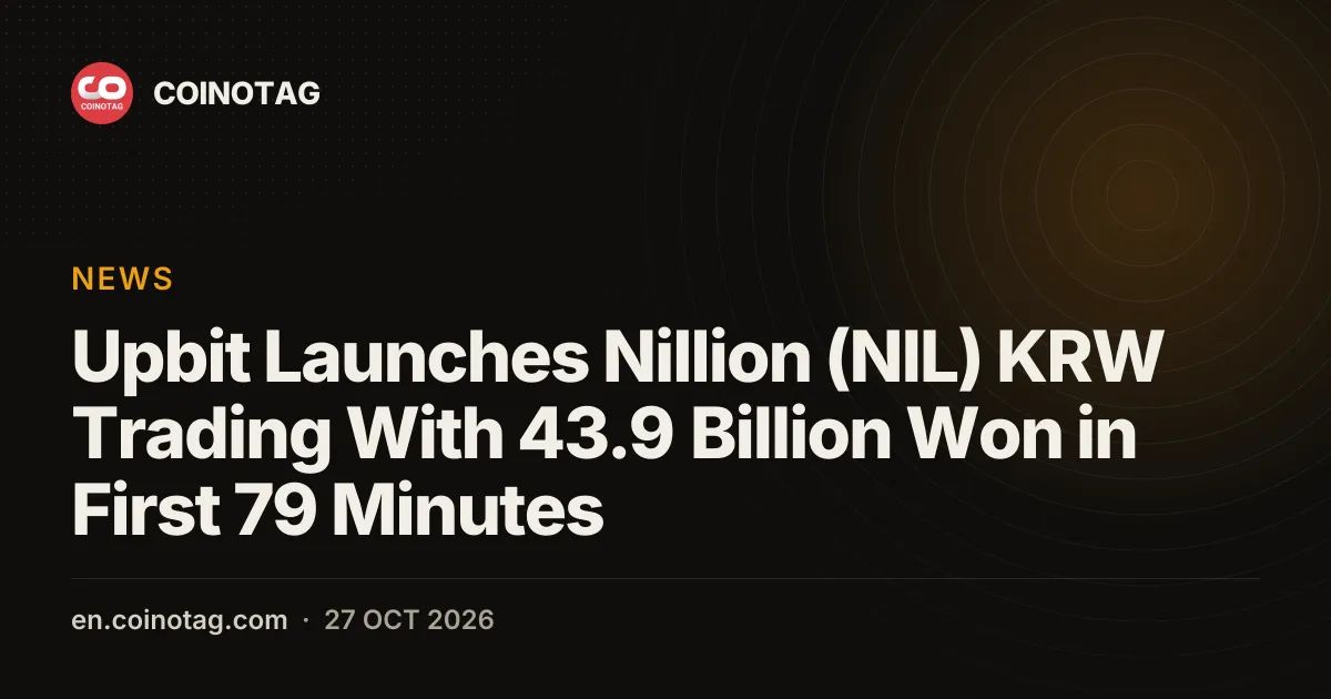 Upbit Launches Nillion (NIL) KRW Trading With 43.9 Billion Won in First 79 Minutes