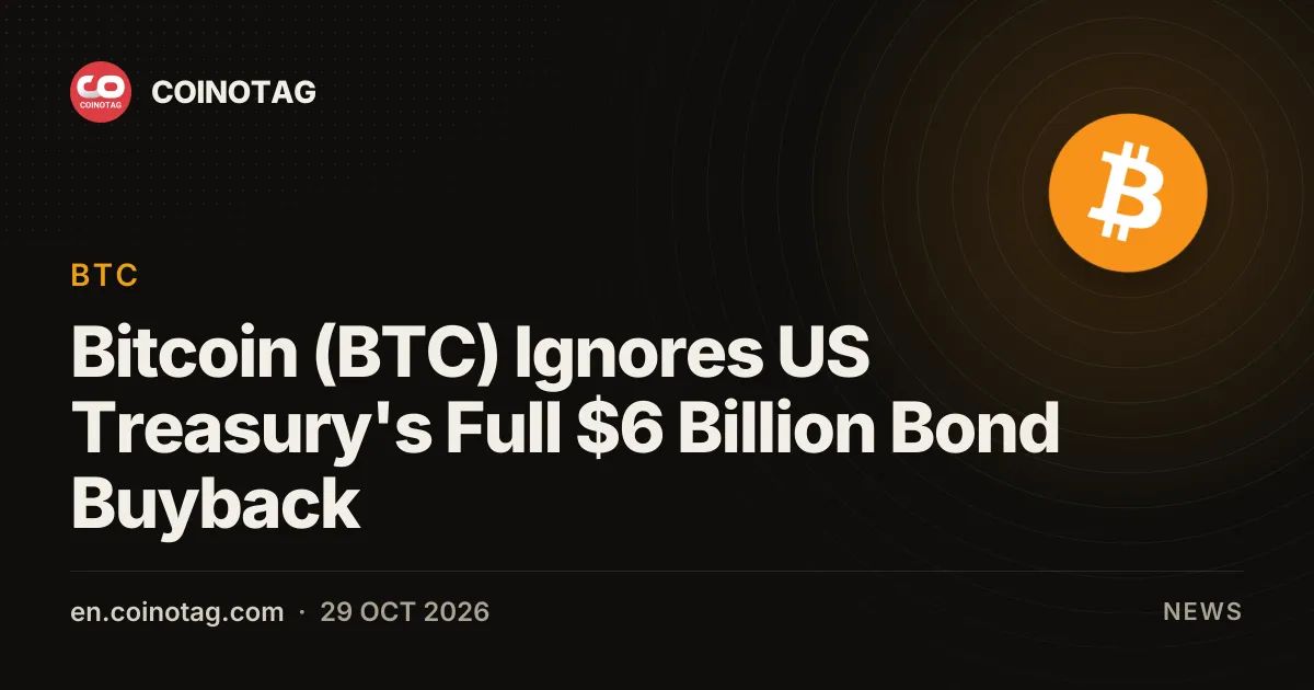 Bitcoin (BTC) Ignores US Treasury's Full $6 Billion Bond Buyback
