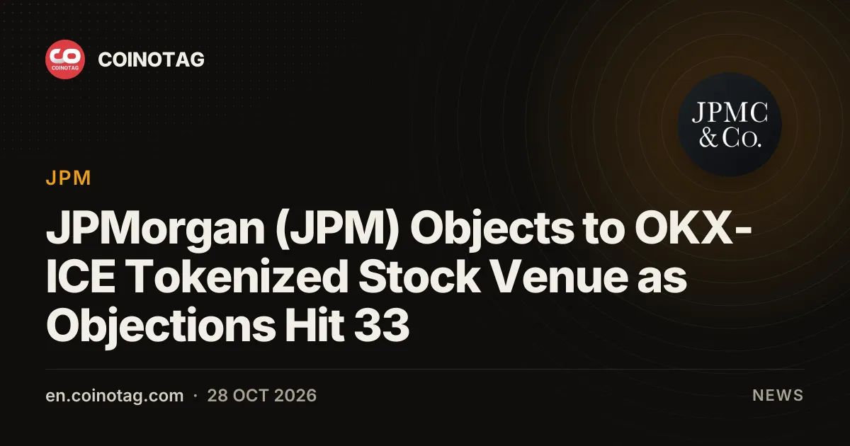 JPMorgan (JPM) Objects to OKX-ICE Tokenized Stock Venue as Objections Hit 33