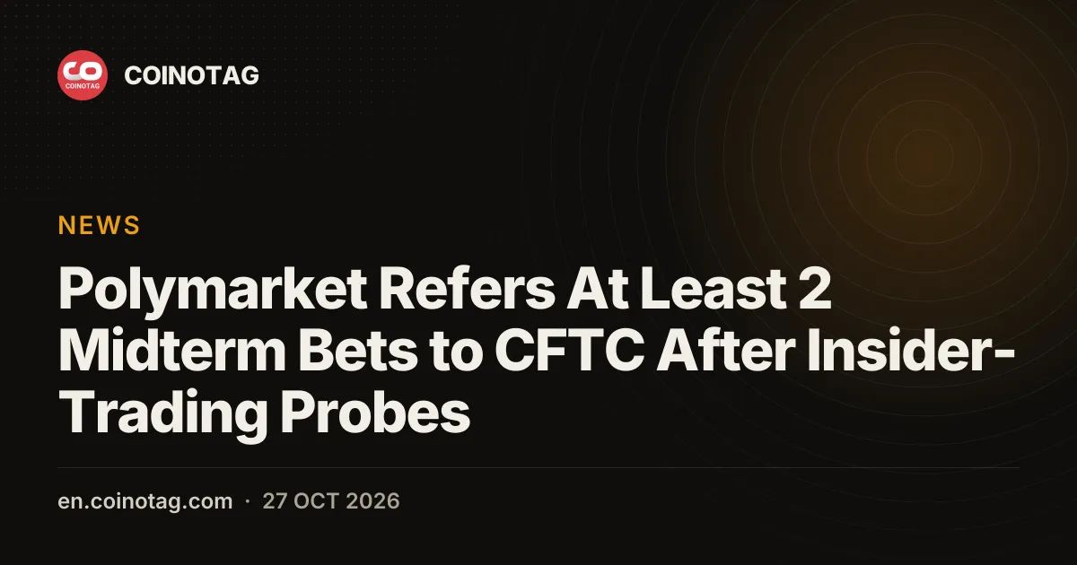 Polymarket Refers At Least 2 Midterm Bets to CFTC After Insider-Trading Probes