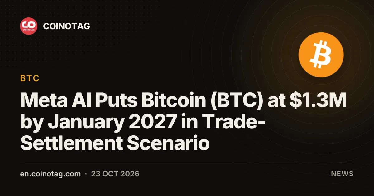 Meta AI Puts Bitcoin (BTC) at $1.3M by January 2027 in Trade-Settlement Scenario