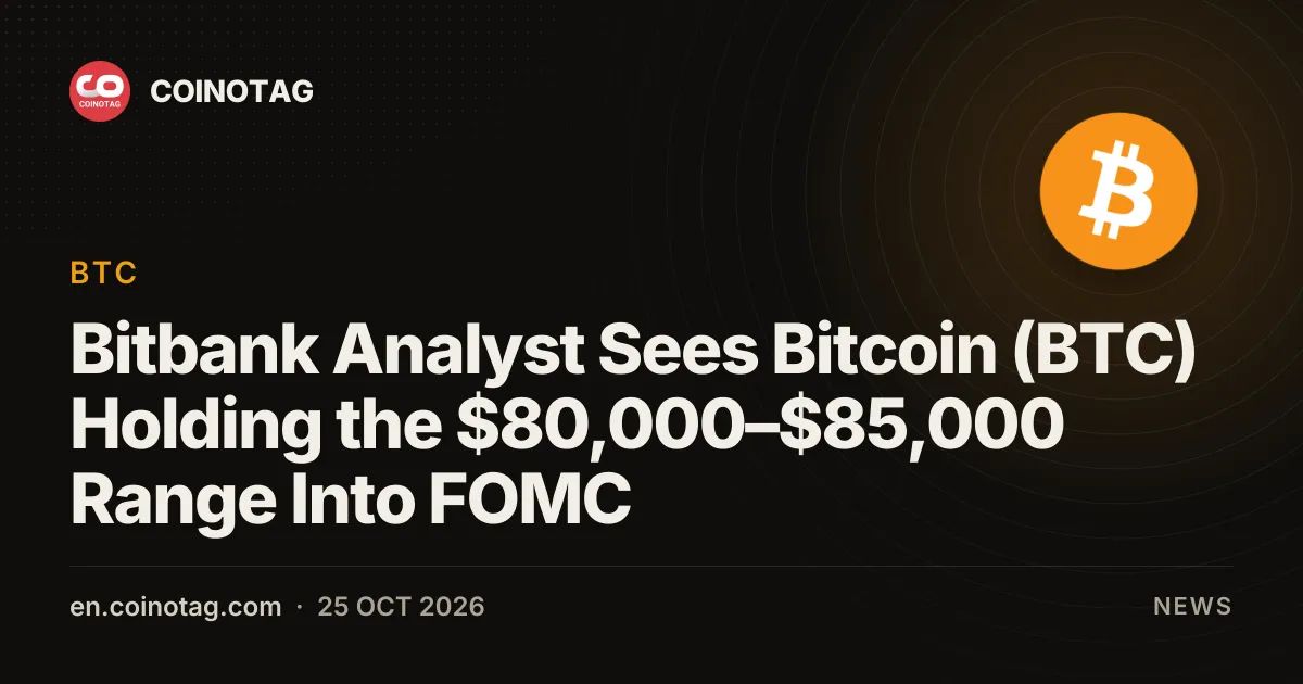Bitbank Analyst Sees Bitcoin (BTC) Holding the $80,000–$85,000 Range Into FOMC