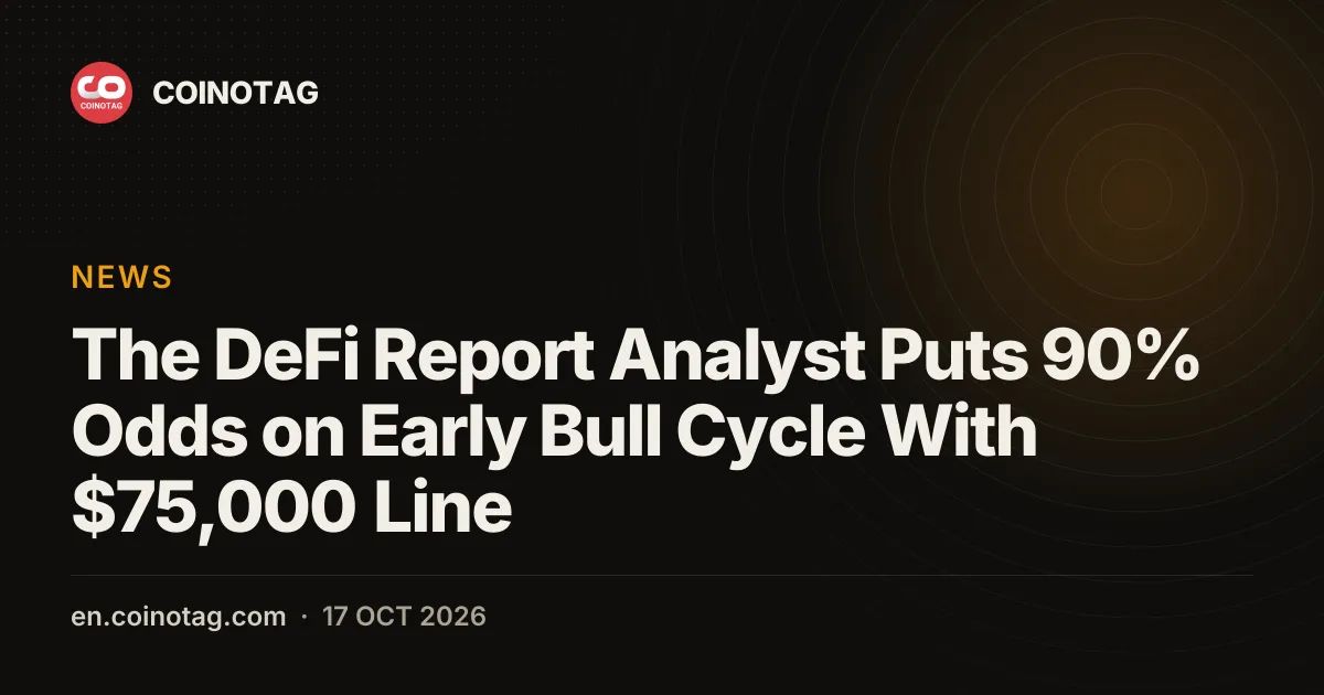 The DeFi Report Analyst Puts 90% Odds on Early Bull Cycle With $75,000 Line