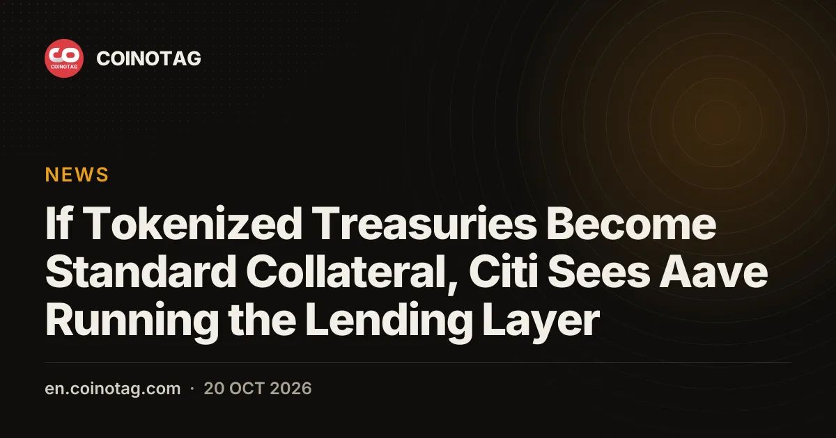 If Tokenized Treasuries Become Standard Collateral, Citi Sees Aave Running the Lending Layer
