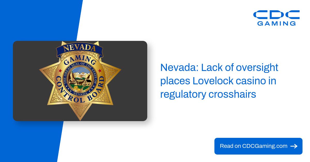 Nevada: Lack of oversight places Lovelock casino in regulatory crosshairs