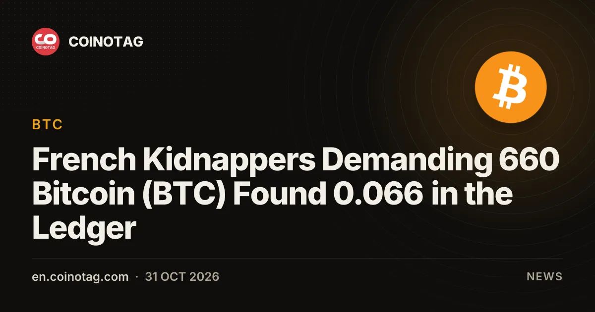 French Kidnappers Demanding 660 Bitcoin (BTC) Found 0.066 in the Ledger