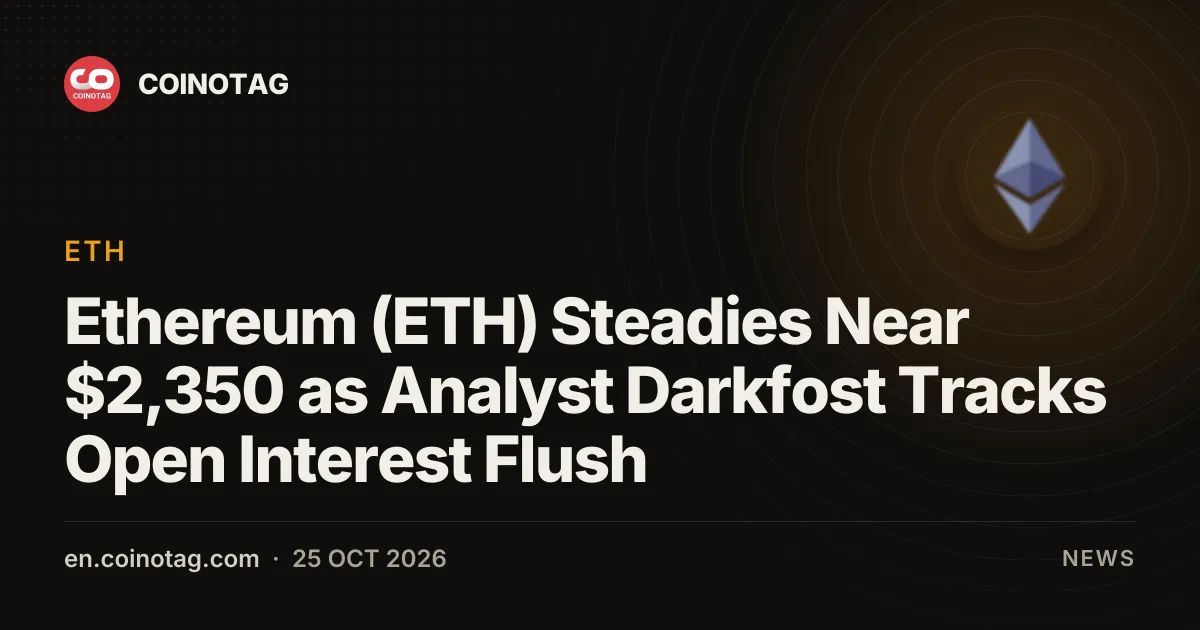 Ethereum (ETH) Steadies Near $2,350 as Analyst Darkfost Tracks Open Interest Flush