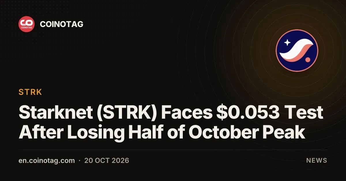 Starknet (STRK) Faces $0.053 Test After Losing Half of October Peak